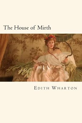 The House of Mirth - Wharton, Edith