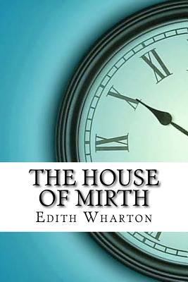 The House of Mirth - Wharton, Edith