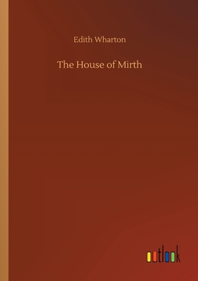 The House of Mirth - Wharton, Edith