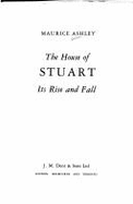 The House of Stuart: Its Rise and Fall - Ashley, Maurice