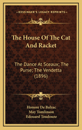 The House of the Cat and Racket: The Dance at Sceaux; The Purse; The Vendetta (1896)