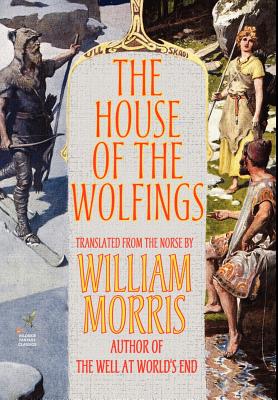 The House of the Wolfings - Morris, William, MD, and Magnusson, Eirikr