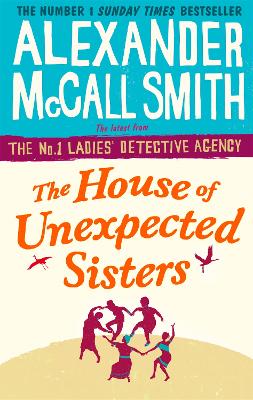 The House of Unexpected Sisters - McCall Smith, Alexander