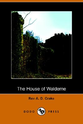 The House of Walderne - Crake, Augustine David