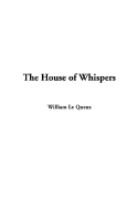 The House of Whispers - Queux, William Le