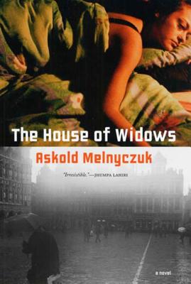 The House of Widows: An Oral History - Melnyczuk, Askold