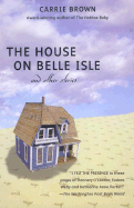 The House on Belle Isle and Other Stories: And Other Stories - Brown, Carrie, and Brown, Came