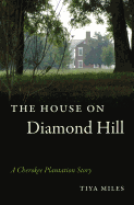 The House on Diamond Hill: A Cherokee Plantation Story