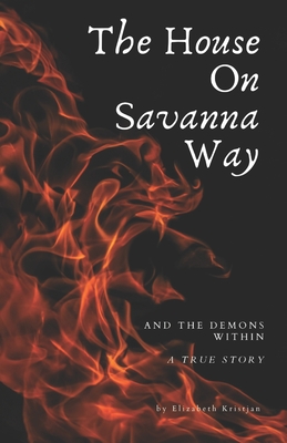 The House On Savanna Way: And The Demons Within - Kristjan, Elizabeth