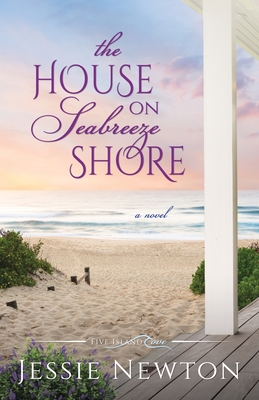 The House on Seabreeze Shore: Uplifting Women's Fiction - Newton, Jessie