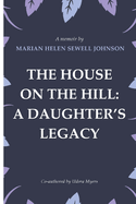 The House on the Hill: A Daughter's Legacy