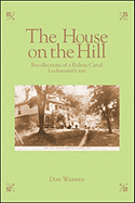 The House on the Hill: Recollections of a Rideau Canal Lockmaster's Son