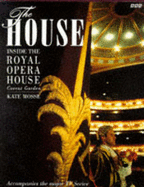 The House: Season in the Life of the Royal Opera House, Covent Garden - Moss, Kate