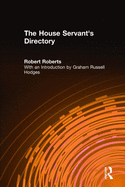 The House Servant's Directory: Or a Monitor for Private Familes: Comprising Hints on the Arrangement and Performance of Servants' Work