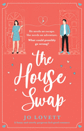 The House Swap: A funny and utterly gorgeous feel-good romance