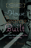 The House That George Built: With a Little Help from Irving, Cole, and a Crew of about Fifty