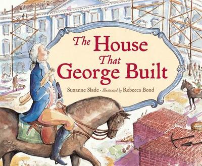 The House That George Built - Slade, Suzanne