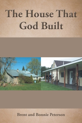 The House That God Built - Peterson, Brent, and Peterson, Bonnie