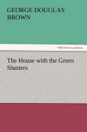 The House with the Green Shutters