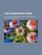 The Houseboat Book: The Log of a Cruise from Chicago to New Orleans