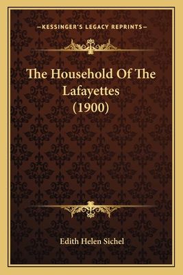 The Household of the Lafayettes (1900) - Sichel, Edith Helen