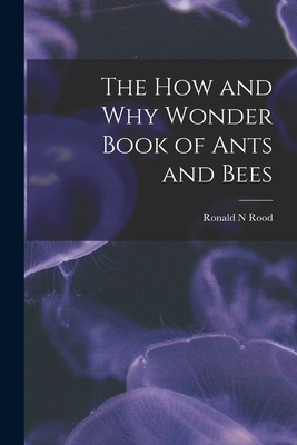 The How and Why Wonder Book of Ants and Bees - Rood, Ronald N