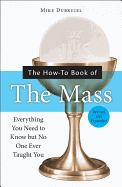 The How-To Book of the Mass, Revised and Expanded