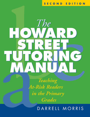 The Howard Street Tutoring Manual: Teaching At-Risk Readers in the Primary Grades - Morris, Darrell, Edd