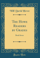 The Howe Readers by Grades: Book Seven (Classic Reprint)