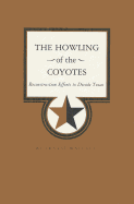 The Howling of the Coyotes: Reconstruction Efforts to Divide Texas