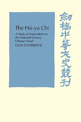 The Hsi-Yu-Chi: A Study of Antecedents to the Sixteenth-Century Chinese Novel - Dudbridge, Glen