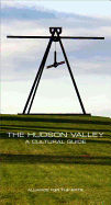 The Hudson Valley: A Cultural Guide: Alliance for the Arts