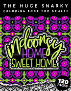 The HUGE Snarky Coloring Book For Adults: Indoorsy Home Sweathome: A Sassy colouring Gift Book For Adults: 50 Funny & Sarcastic Colouring Pages For Stress Relief & Relaxation