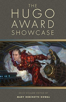 The Hugo Award Showcase: 2010 Volume - Bear, Elizabeth, and Kessel, John, and Kowal, Mary Robinette (Editor)