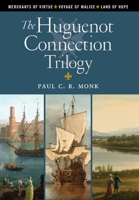 The Huguenot Connection Trilogy - Monk, Paul C R