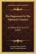 The Huguenots in the Nipmuck Country: Or Oxford Prior to 1713 (1880)