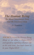 The Human Being the Mind Consciousness Body and the Emotional Body