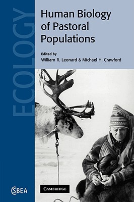 The Human Biology of Pastoral Populations - Leonard, William R. (Editor), and Crawford, Michael H. (Editor)