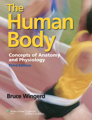 The Human Body: Concepts of Anatomy and Physiology - Wingerd, Bruce, Mr.