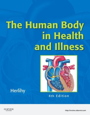 The Human Body in Health and Illness - Soft Cover Version - Herlihy, Barbara