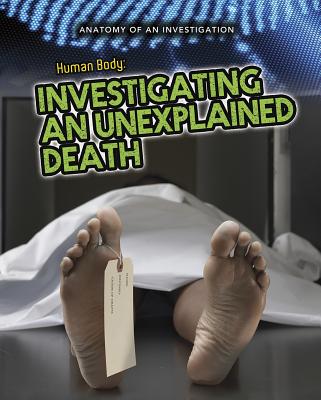 The Human Body: Investigating an Unexplained Death - Solway, Andrew