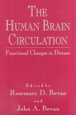 The Human Brain Circulation: Functional Changes in Disease - Bevan, Rosemary D, and Bevan, John a