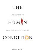 The Human Condition: A Pathway to Peace and Fulfillment