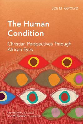 The Human Condition: Christian Perspectives Through African Eyes - Kapolyo, Joe M.