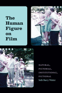 The Human Figure on Film: Natural, Pictorial, Institutional, Fictional