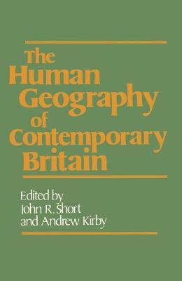 The Human Geography of Contemporary Britain - Short, John Rennie, Professor