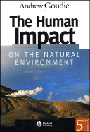 The Human Impact on the Natural Environment - Goudie, Andrew