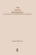 The Human Marketplace: Examination of Private Employment Agencies