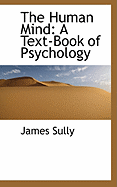 The Human Mind: A Text-Book of Psychology