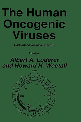 The Human Oncogenic Viruses: Molecular Analysis and Diagnosis - Luderer, Albert A, and Weetall, Howard H
